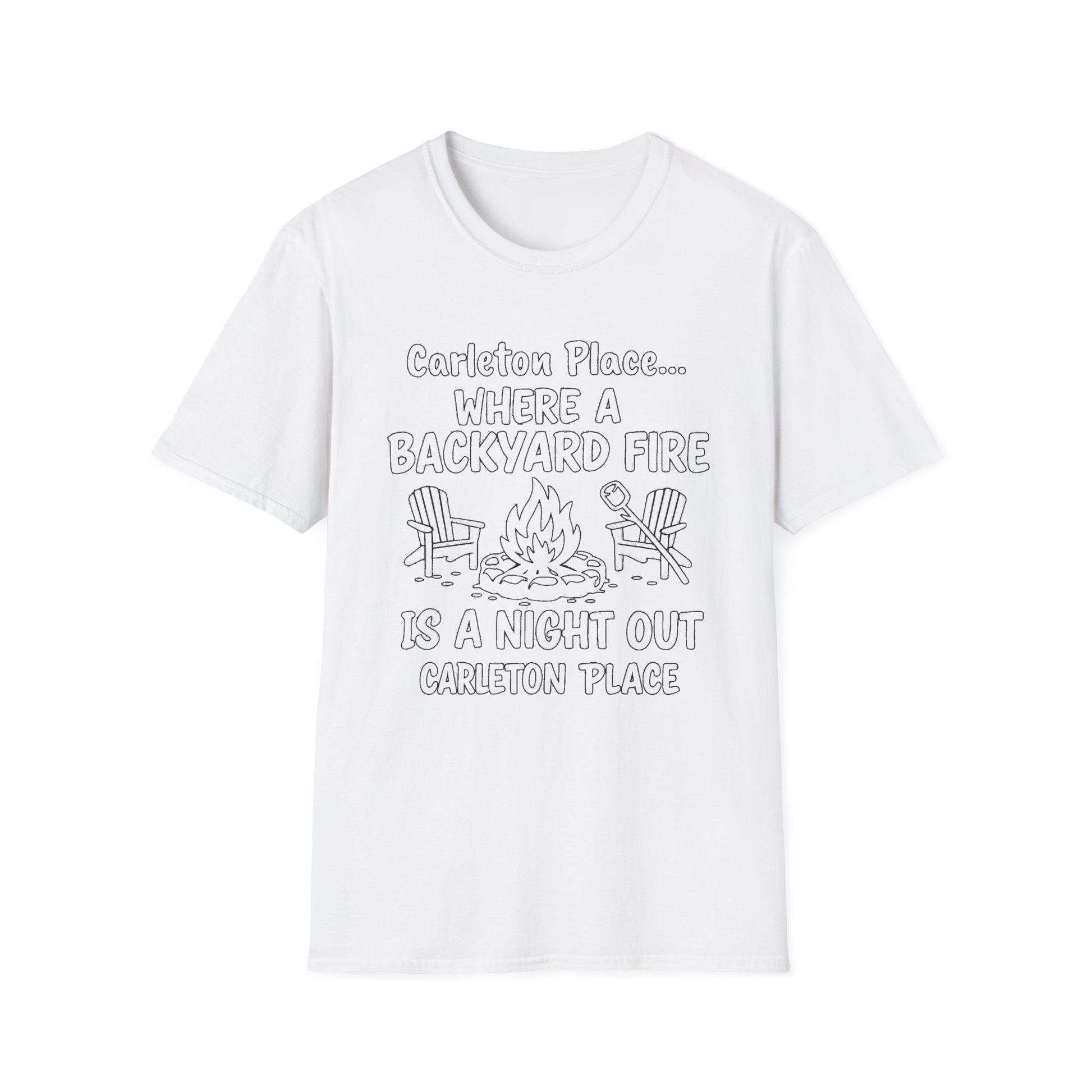 "CARLETON PLACE WHERE A BACKYARD FIRE IS A NIGHT OUT CARLETON PLACE" T-SHIRT
