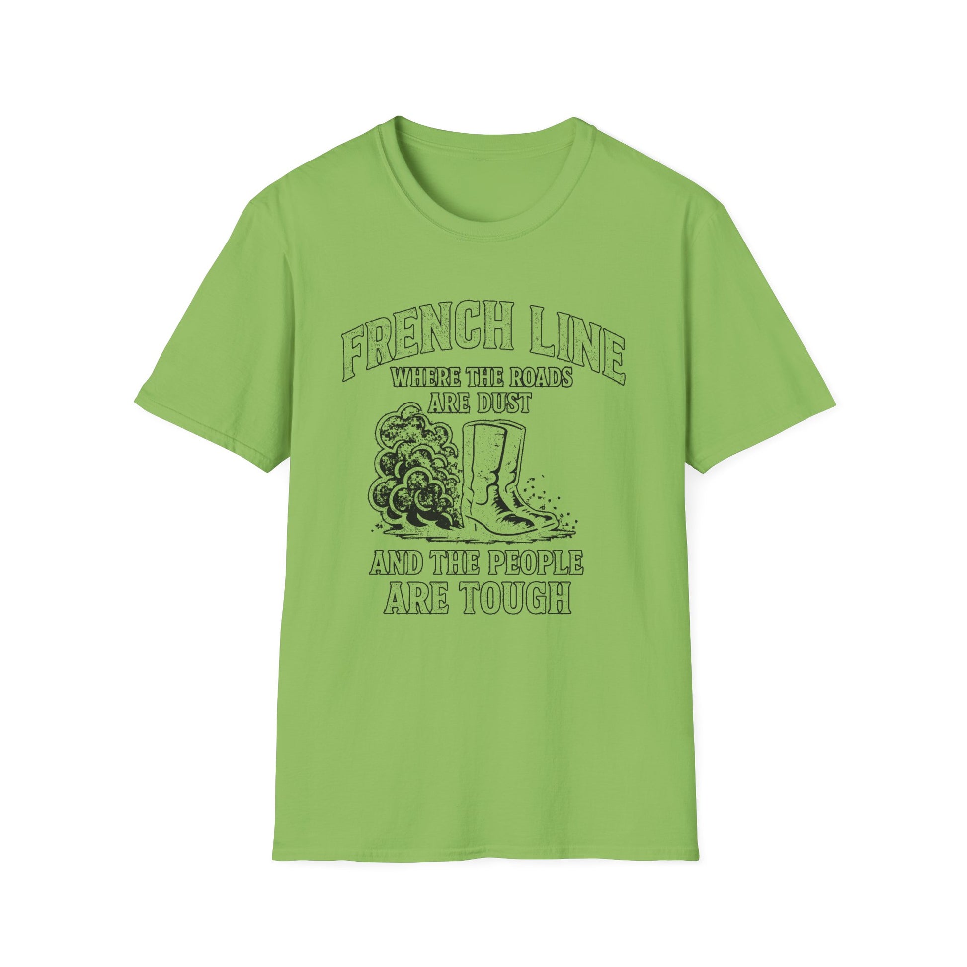 "FRENCH LINE WHERE THE ROADS ARE DUST AND THE PEOPLE ARE TOUGH" T-SHIRT