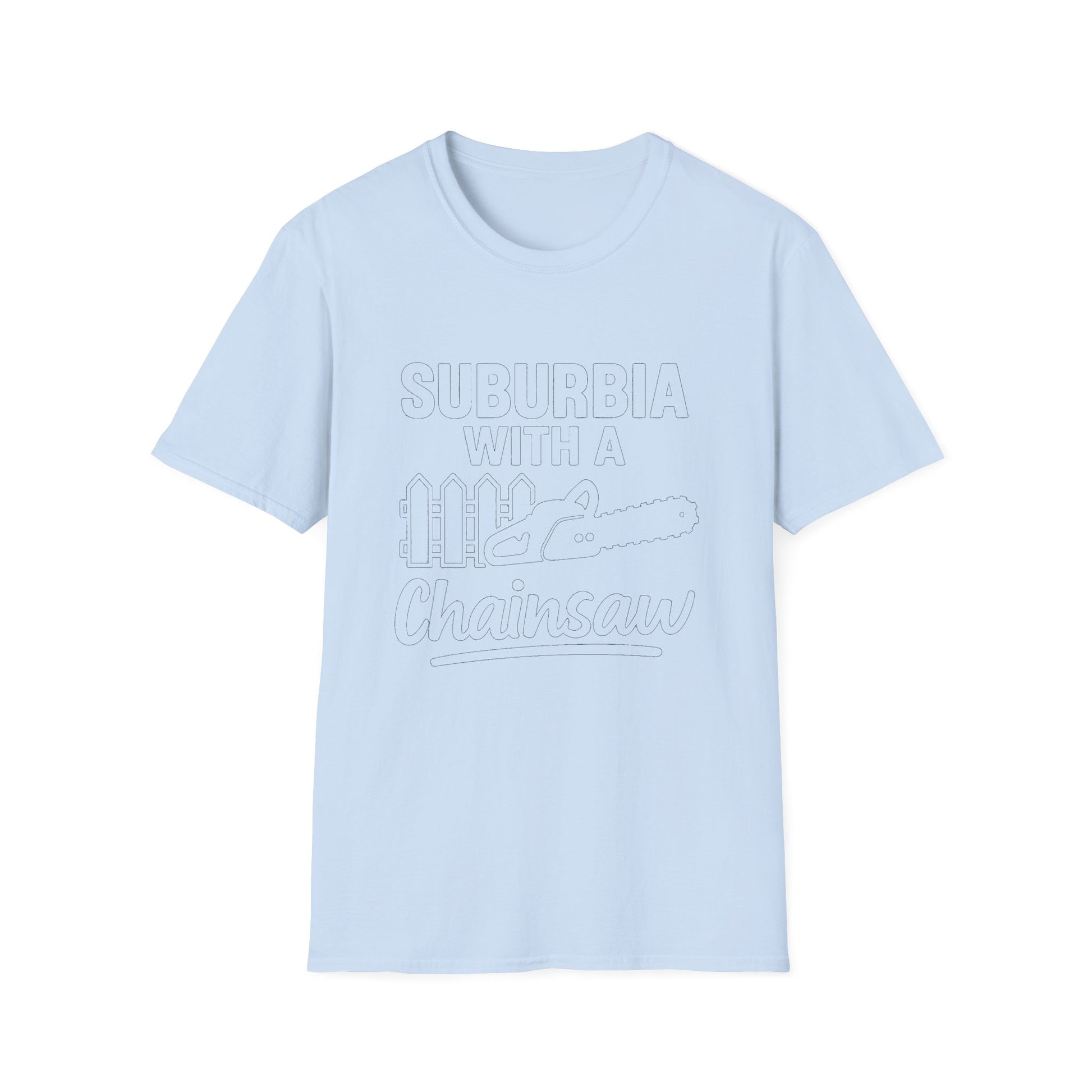 "SUBURBIA WITH A CHAINSAW" T-SHIRT
