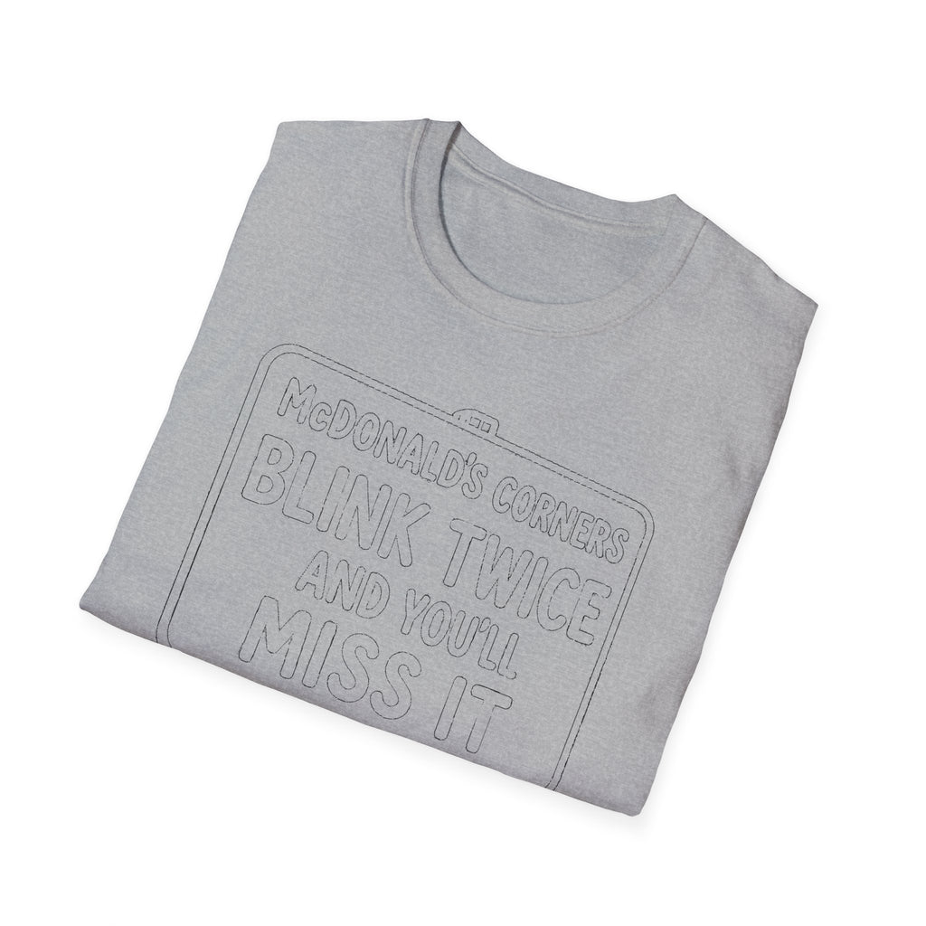 "MACDONALD'S CORNERS BLINK TWICE AND YOU WILL MISS IT" T-SHIRT