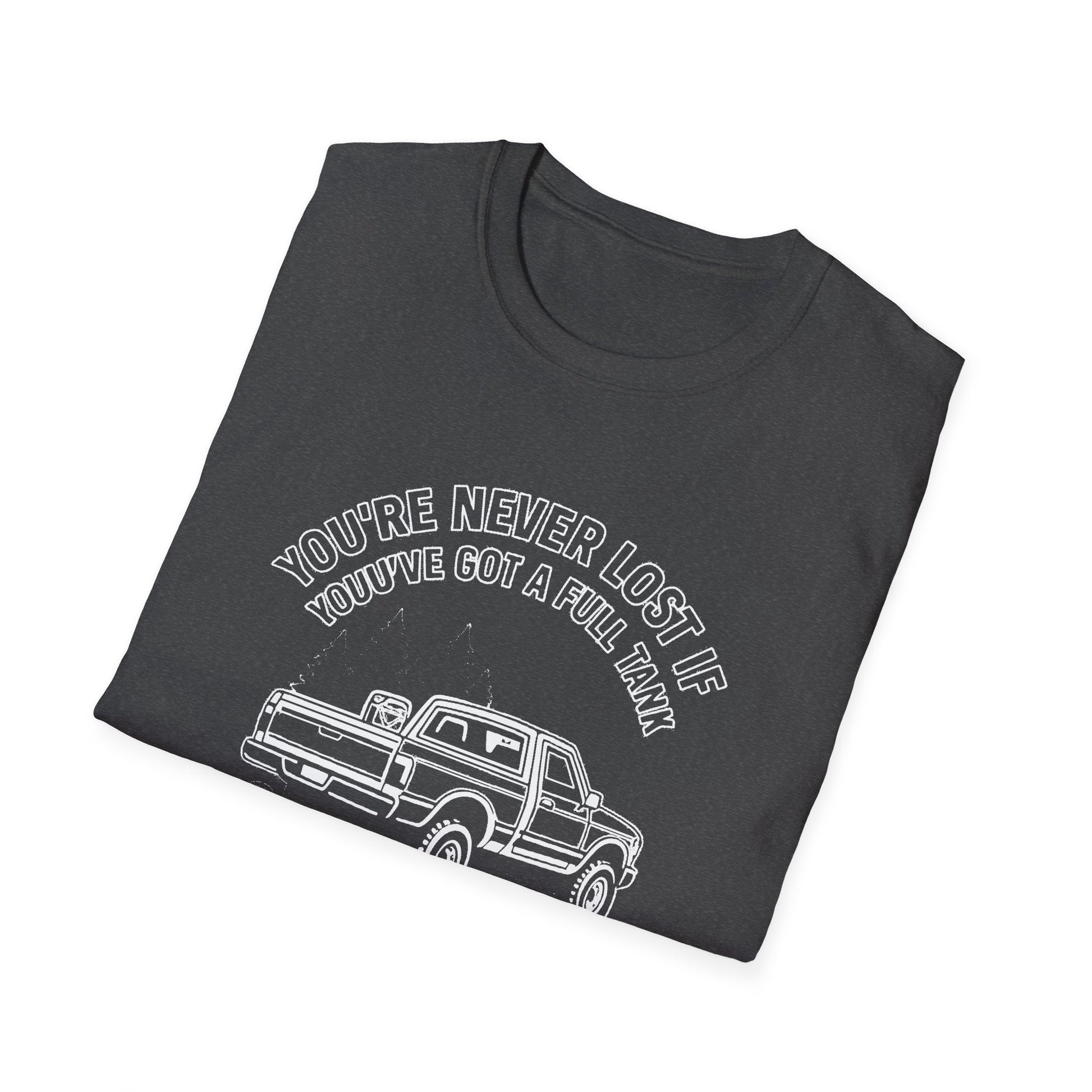 "YOU'RE NEVER LOST IF YOU'VE GOT A FULL TANK AND AN ATTITUDE ON THE FRENCH LINE" T-SHIRT