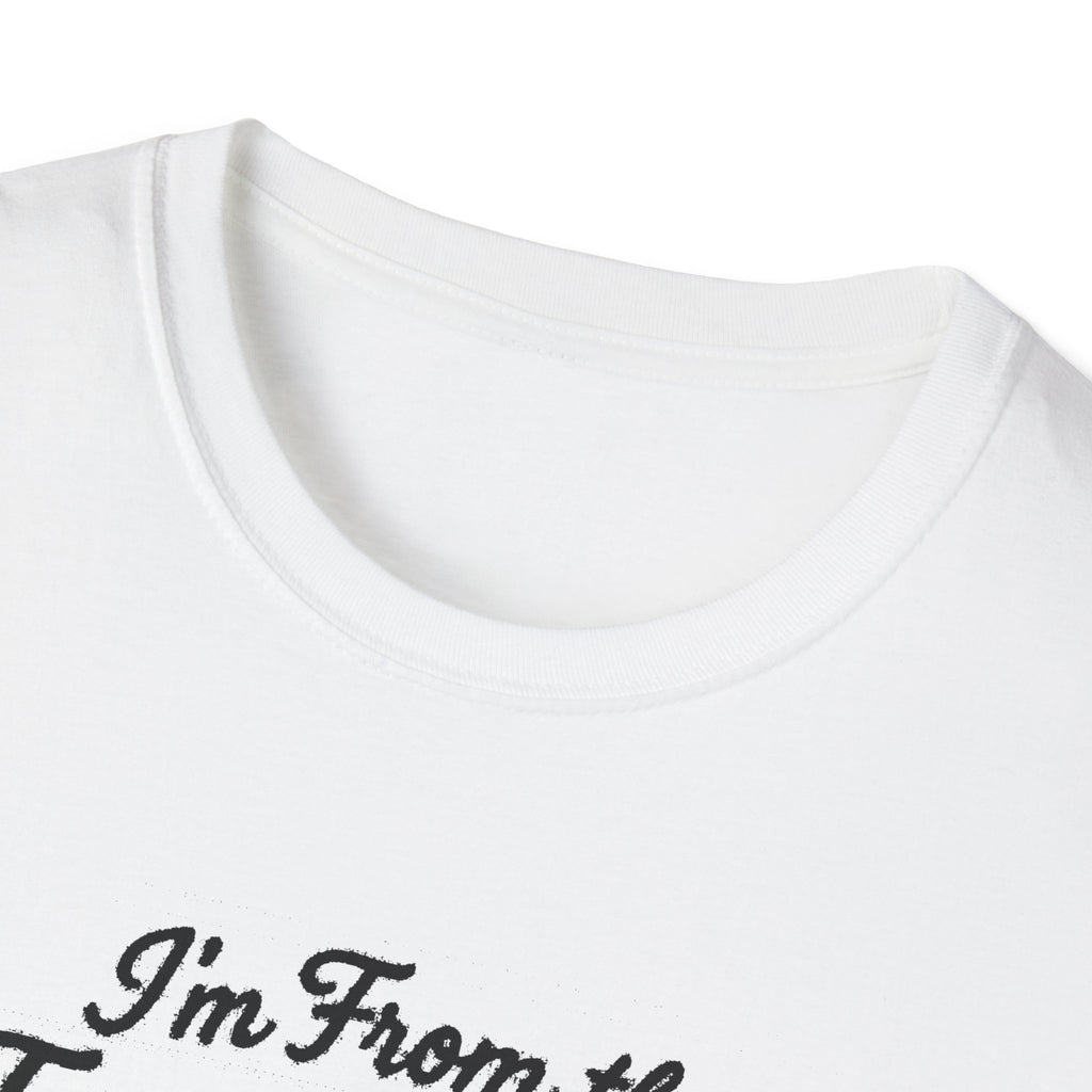 "I'M FROM THE FRENCH LINE WHERE THIS SHIRT COUNTS AS MY DRESS CLOTHES FOR TOWN" T-SHIRT