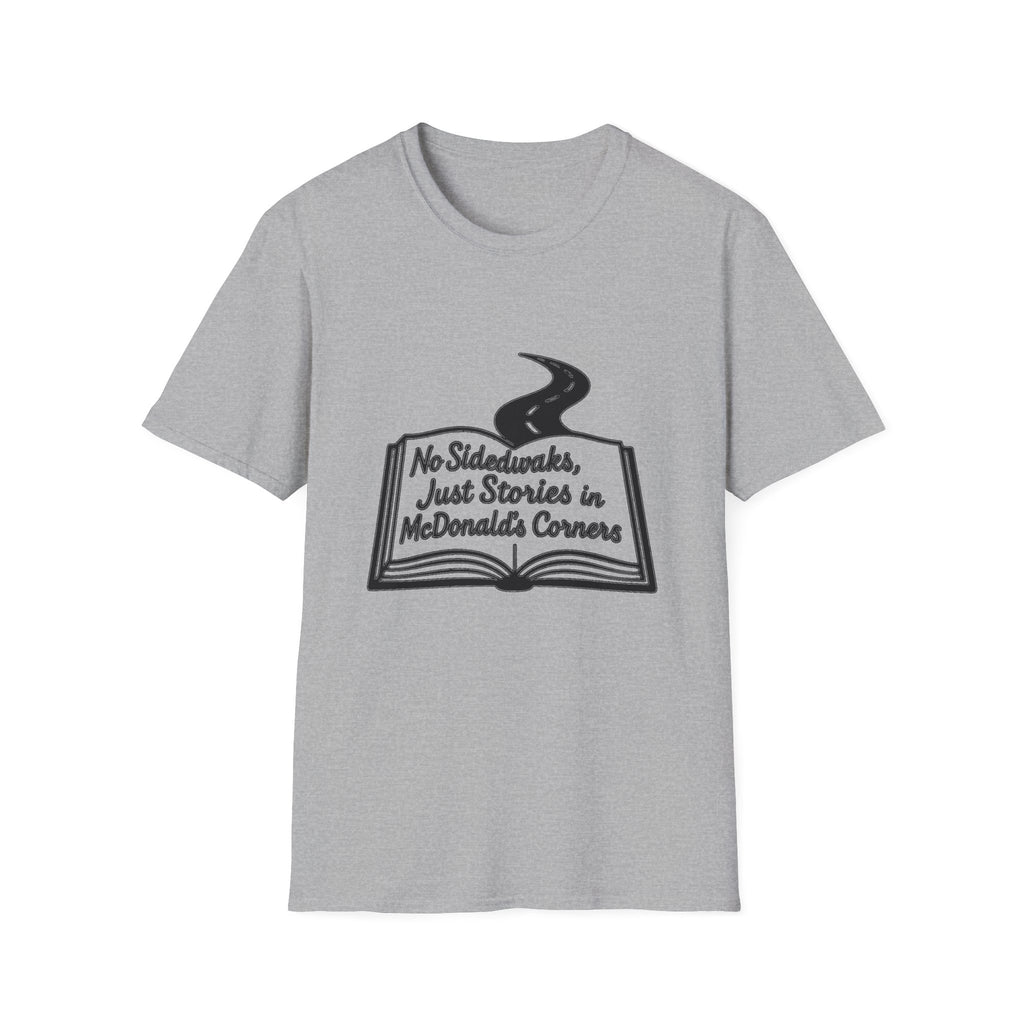 "NO SIDEWALKS, JUST STORIES IN MCDONALD'S CORNERS" T-SHIRT