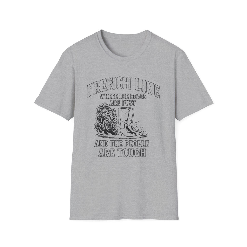 "FRENCH LINE WHERE THE ROADS ARE DUST AND THE PEOPLE ARE TOUGH" T-SHIRT