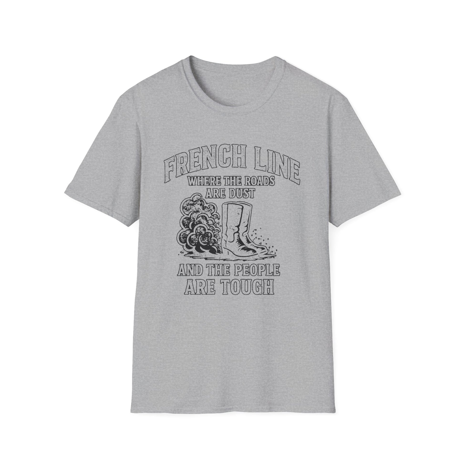 "FRENCH LINE WHERE THE ROADS ARE DUST AND THE PEOPLE ARE TOUGH" T-SHIRT
