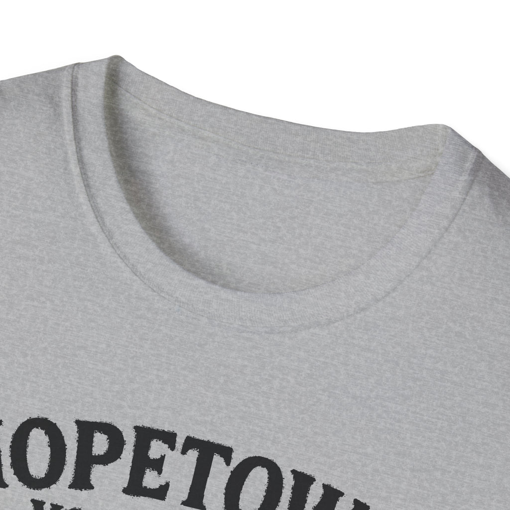 "HOPETOWN YOU DON'T DRIVE THROUGH YOU'RE EITHER FROM HERE OR LOST" T-SHIRT