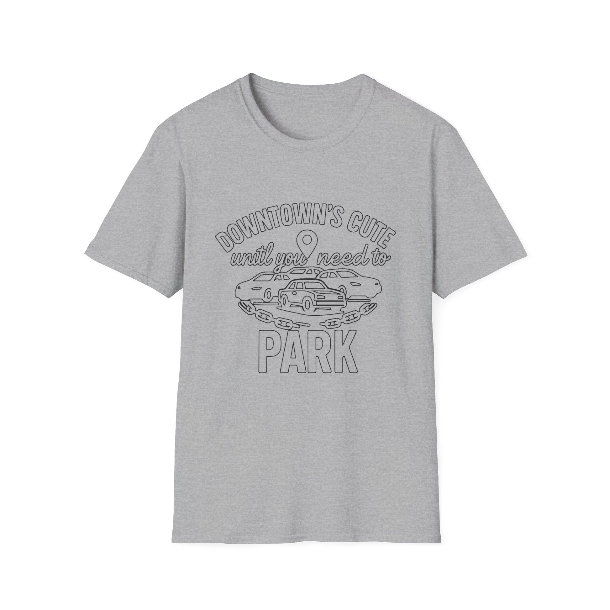 "DOWNTOWN'S CUTE, UNTIL YOU NEED TO PARK" T-SHIRT