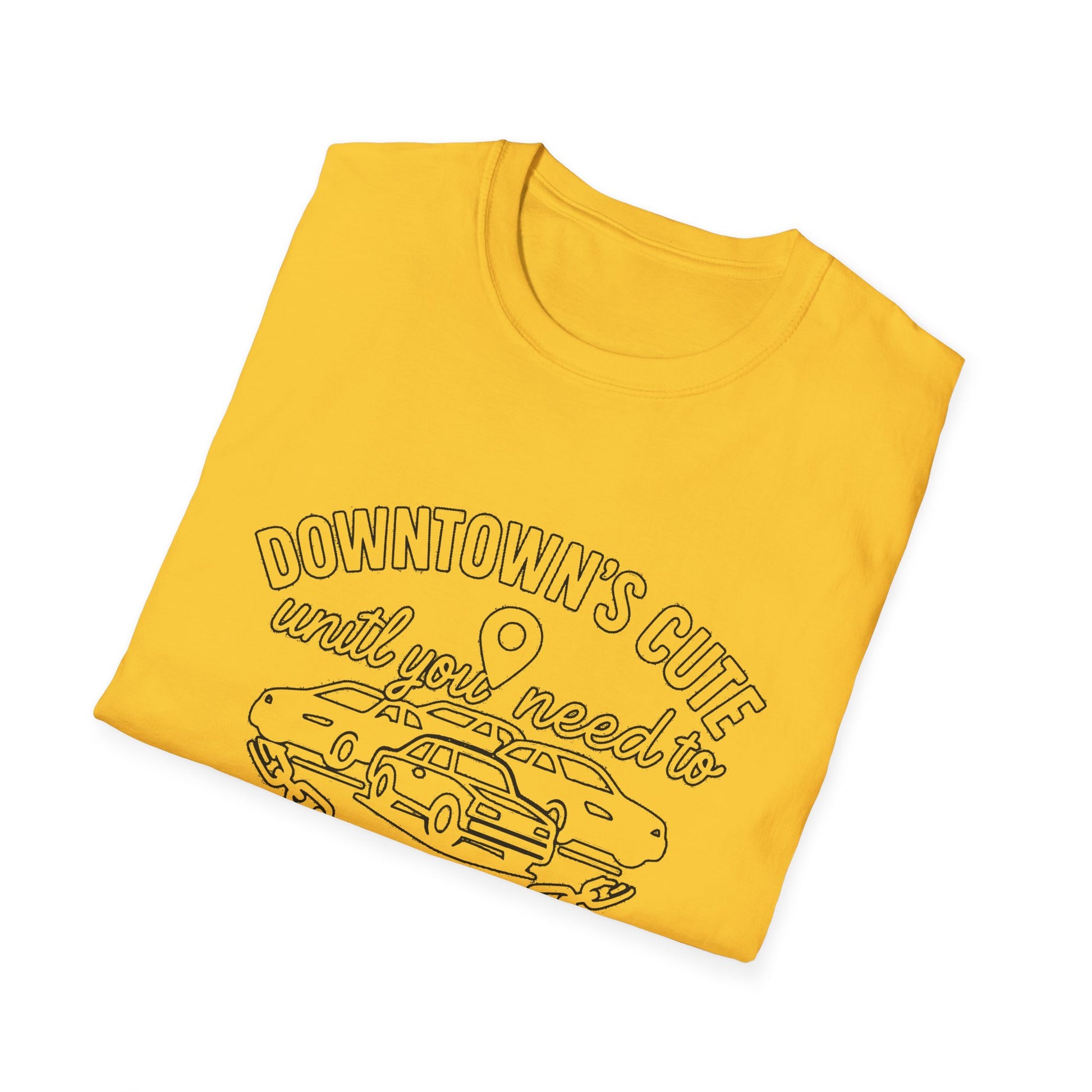 "DOWNTOWN'S CUTE, UNTIL YOU NEED TO PARK" T-SHIRT