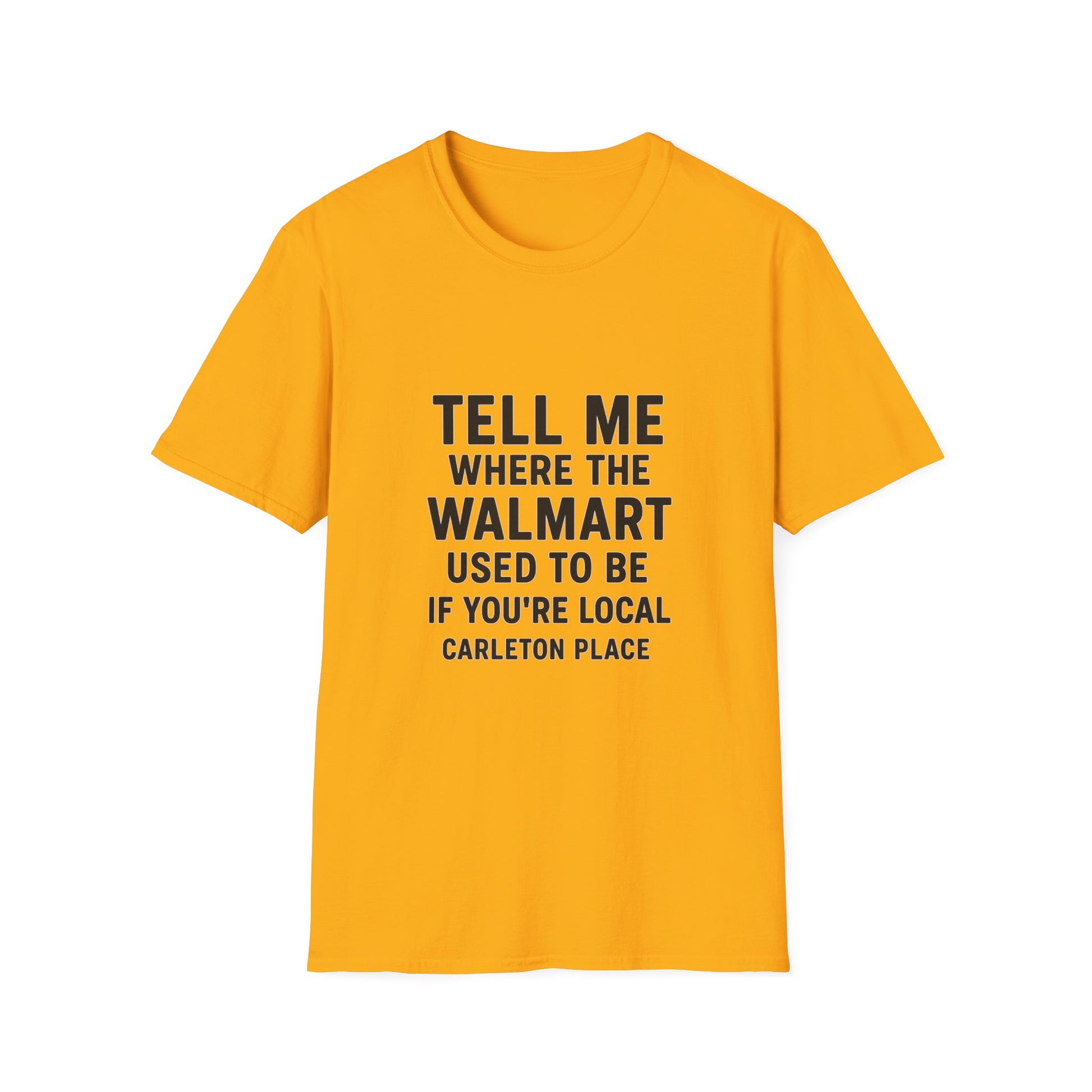 WHERE DID WAL-MART USE TO BE? CARLETON PLACE UNISEX T-SHIRT