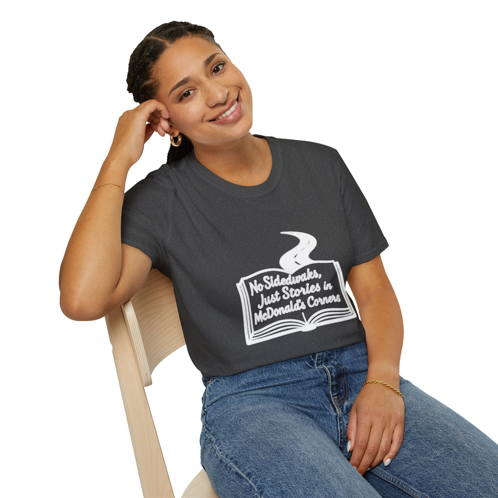 "NO SIDEWALKS, JUST STORIES IN MCDONALD'S CORNERS" T-SHIRT