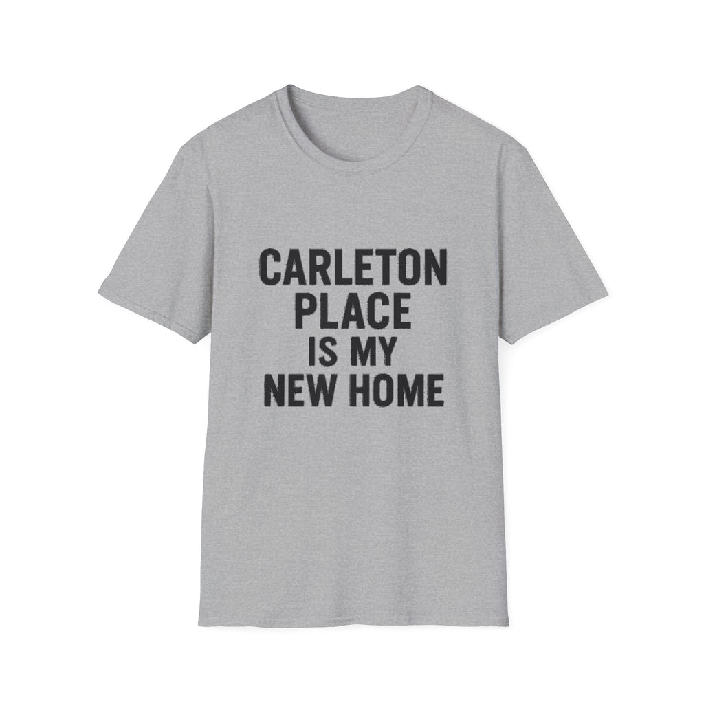 "CARLETON PLACE IS MY NEW HOME" T-SHIRT