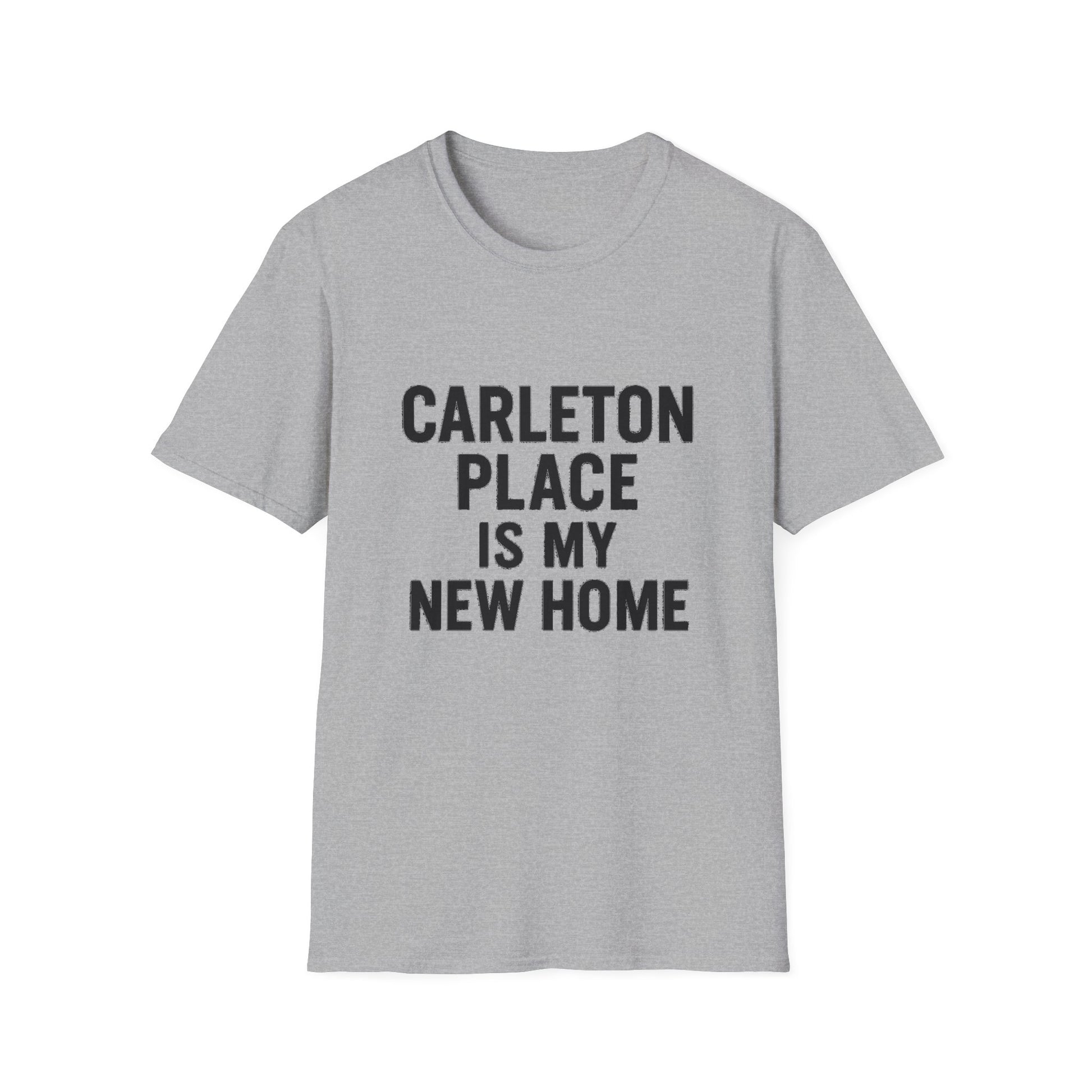 "CARLETON PLACE IS MY NEW HOME" T-SHIRT