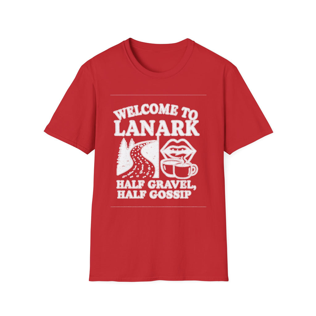 "WELCOME TO LANARK HALF GRAVEL, HALF GOSSIP" T-SHIRT