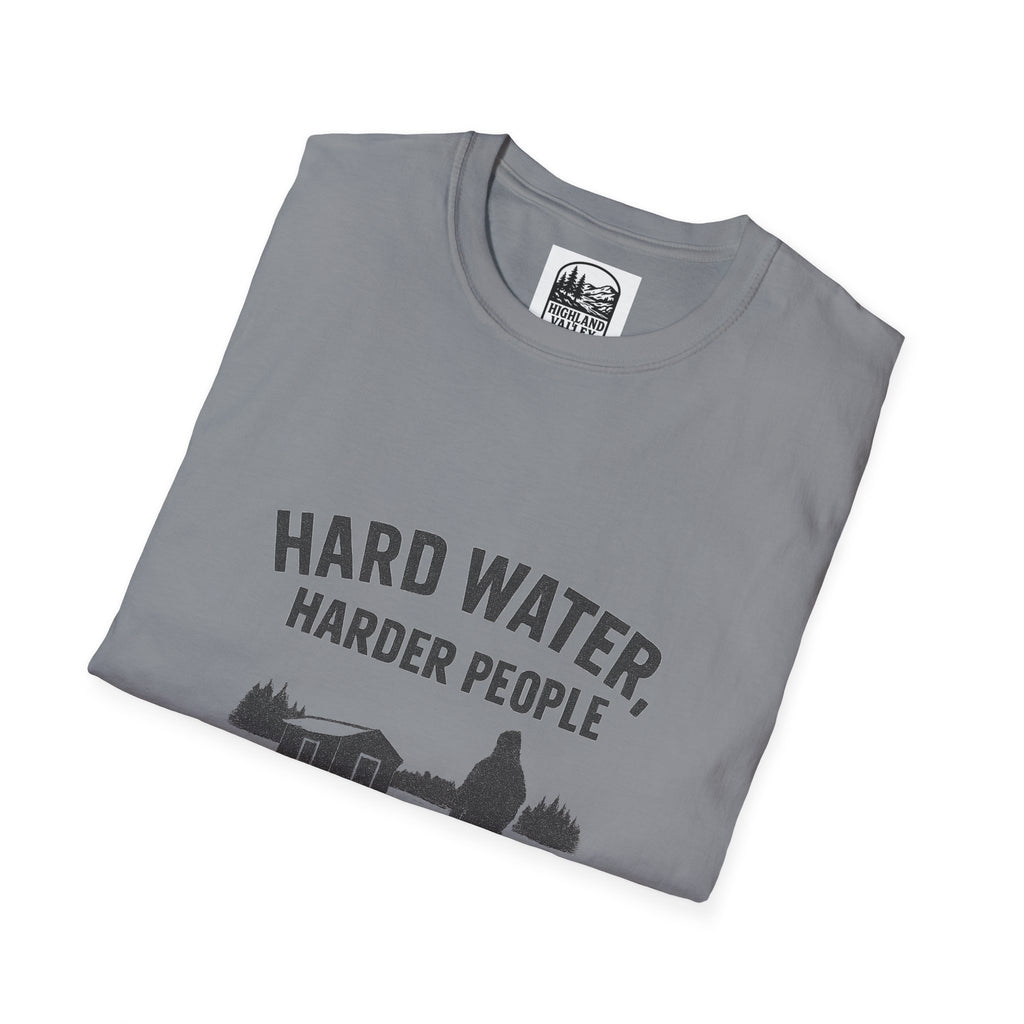HARD WATER, HARDER PEOPLE UNISEX T-SHIRT
