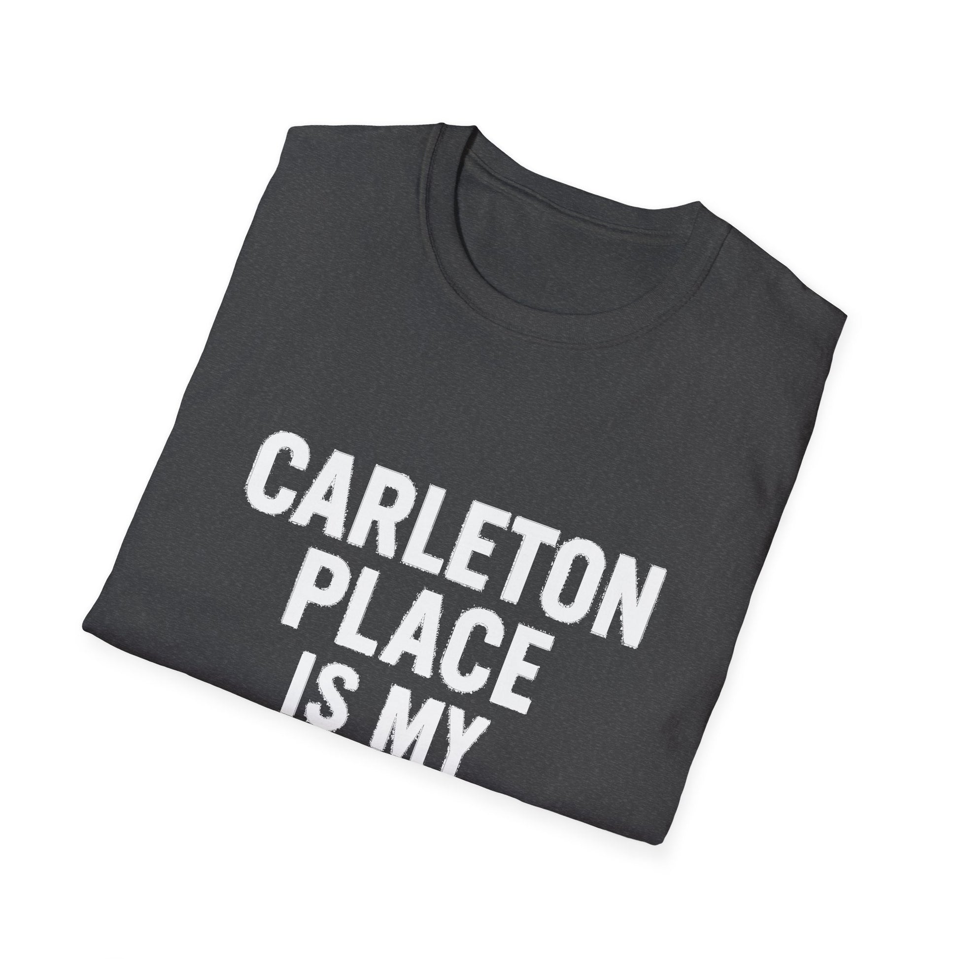"CARLETON PLACE IS MY NEW HOME" T-SHIRT