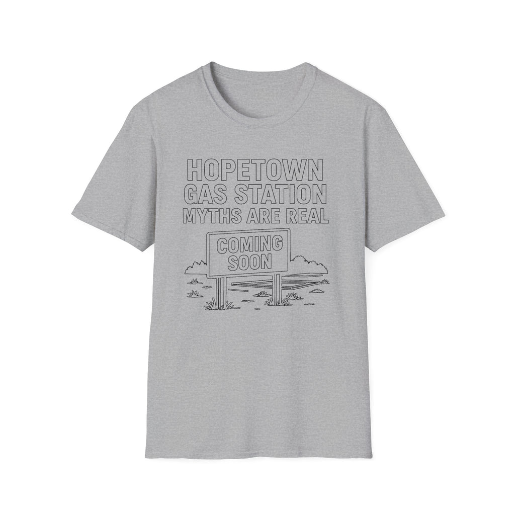 "HOPETOWN GAS STATION MYTHS ARE REAL COMING SOON" T-SHIRT