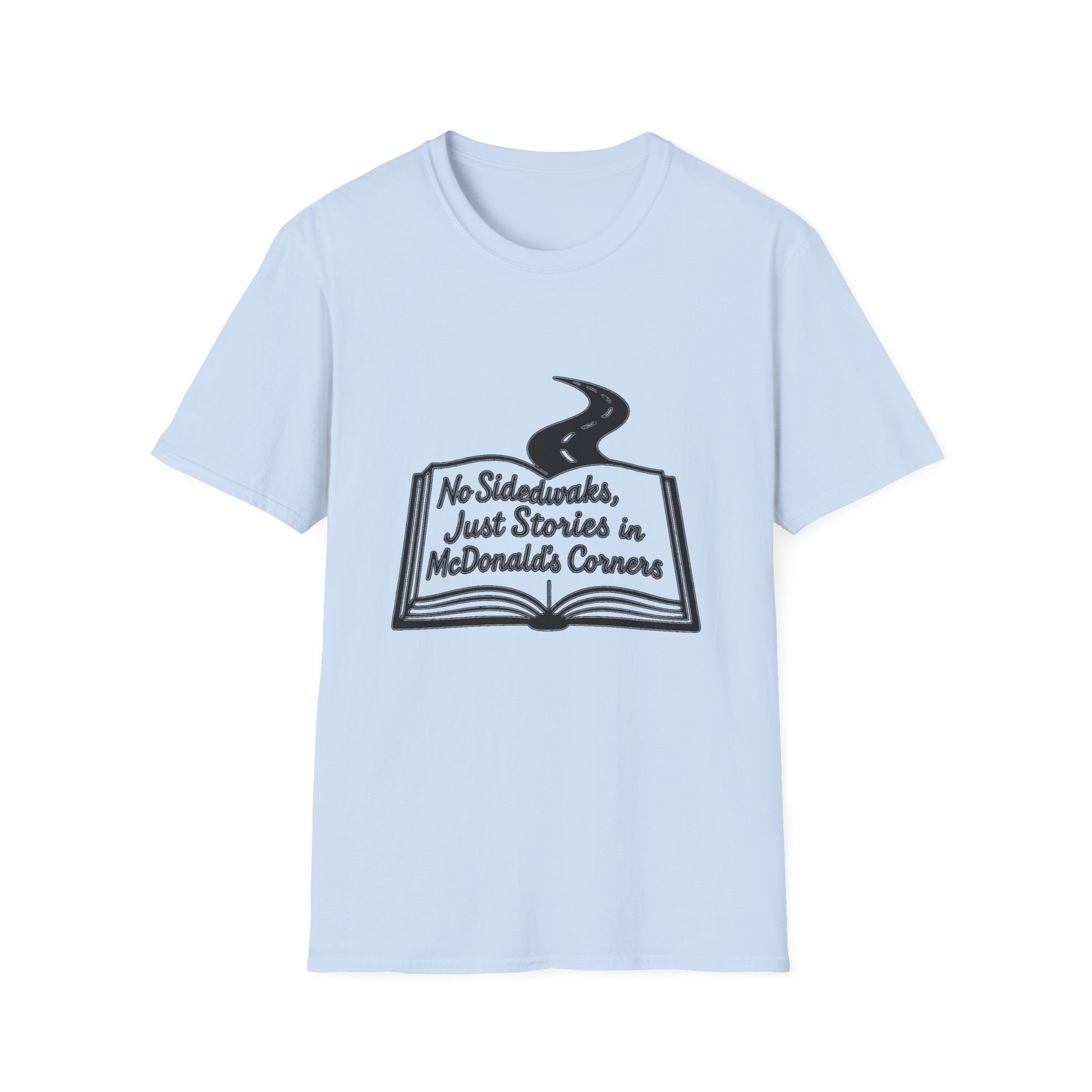 "NO SIDEWALKS, JUST STORIES IN MCDONALD'S CORNERS" T-SHIRT