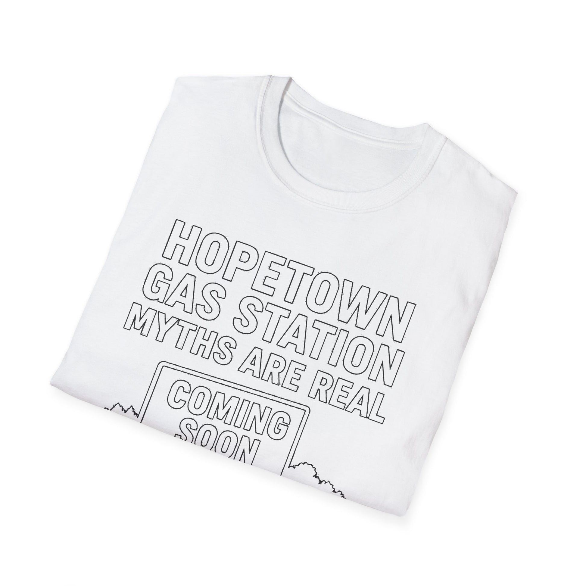 "HOPETOWN GAS STATION MYTHS ARE REAL COMING SOON" T-SHIRT