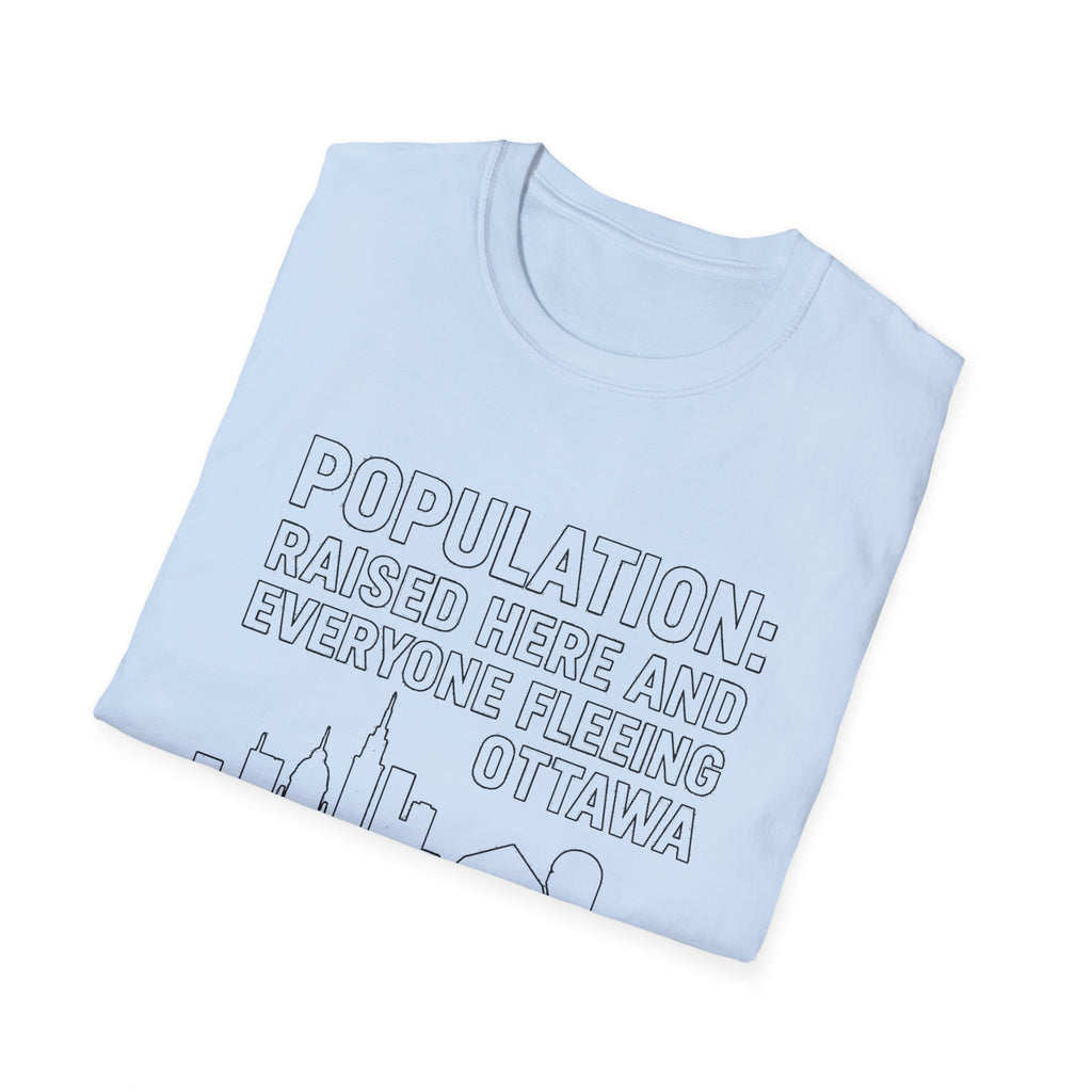 "POPULATION: RAISED HERE AND EVERYONE FEELING OTTAWA CARLETON PLACE" T-SHIRT