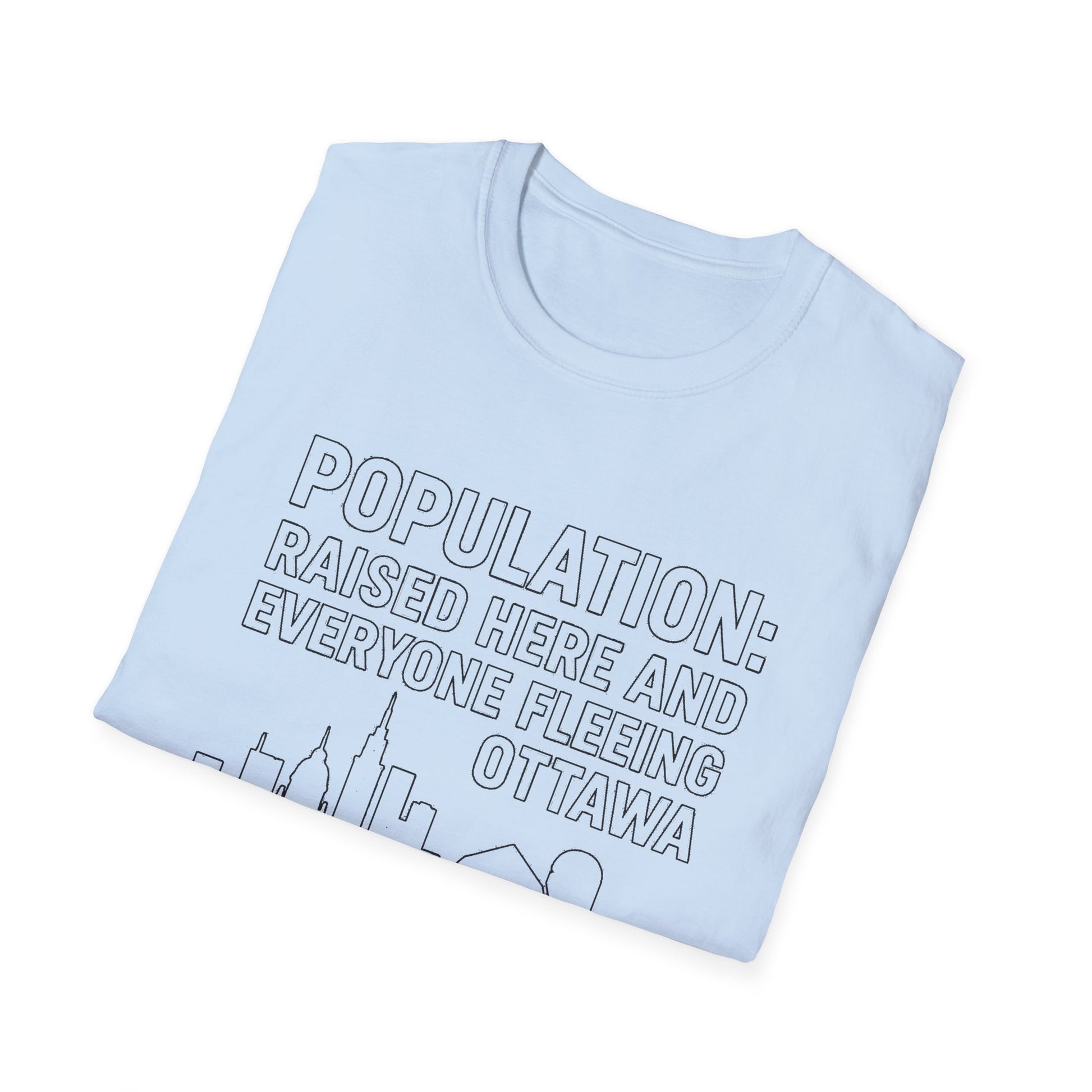 "POPULATION: RAISED HERE AND EVERYONE FEELING OTTAWA CARLETON PLACE" T-SHIRT